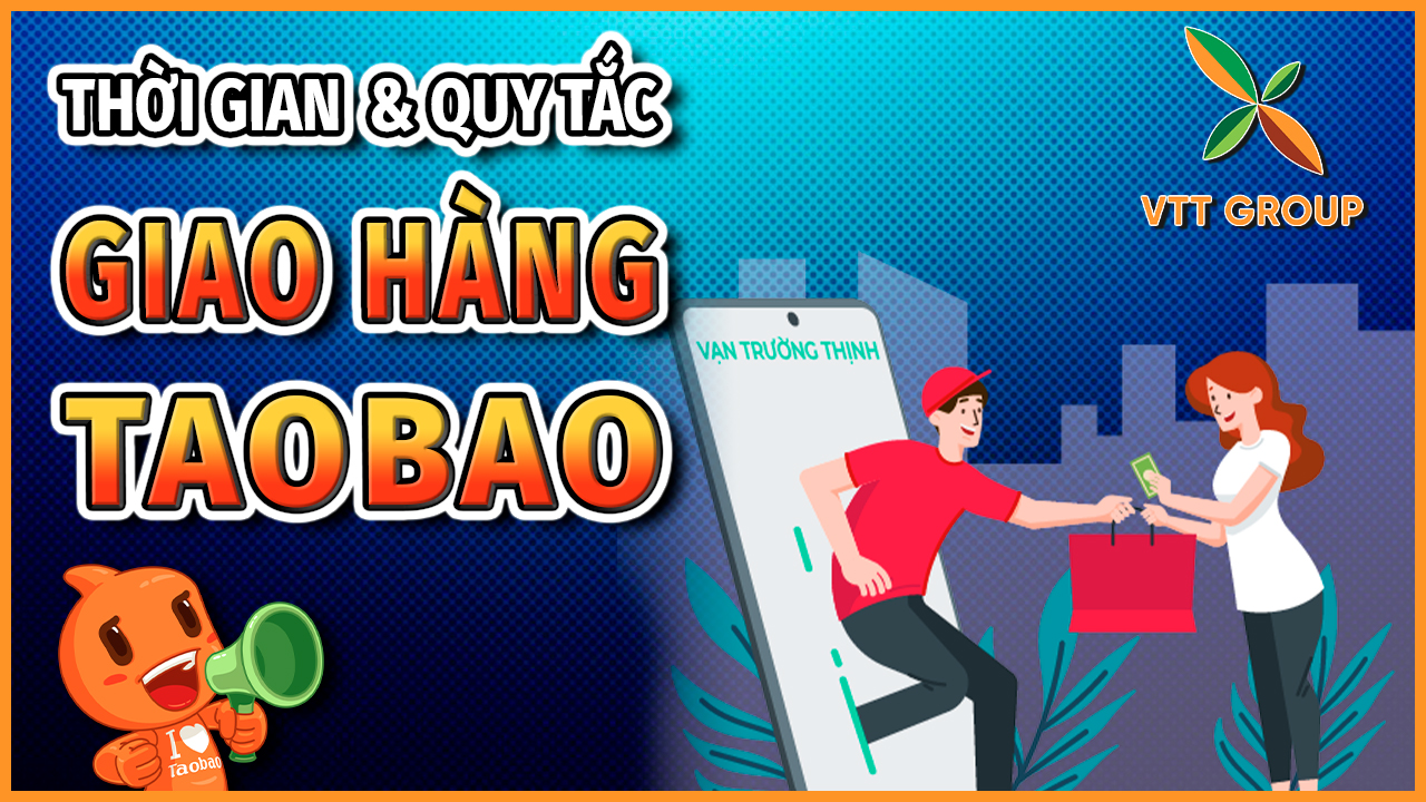 Thời gian và quy tắc giao hàng Taobao như thế nào ?